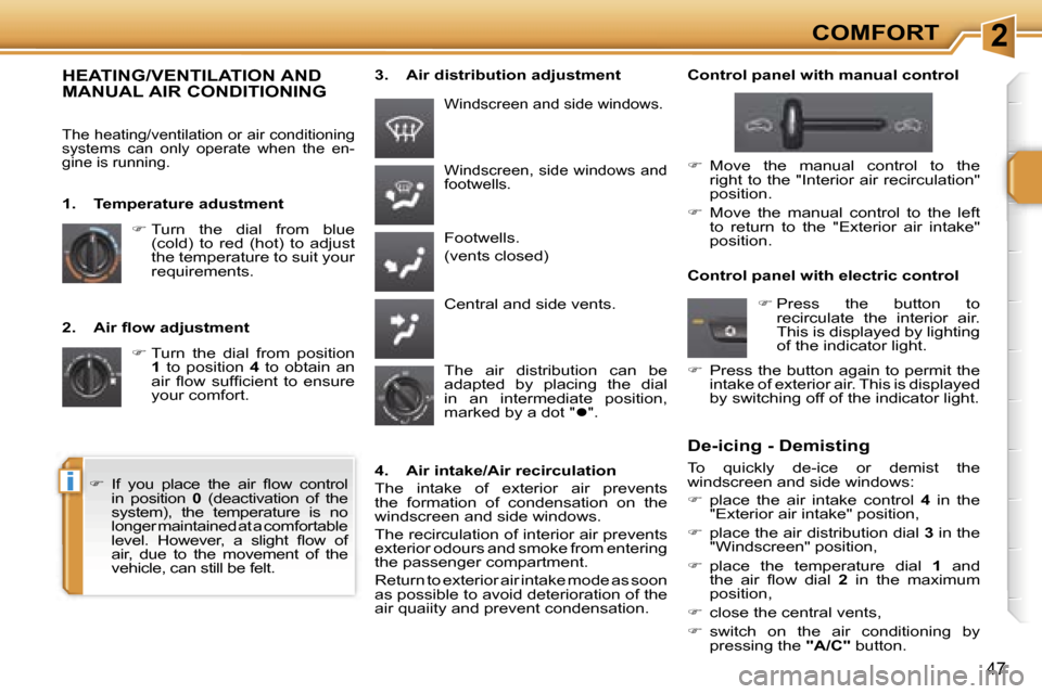 Peugeot 207 Dag 2005.5 Service Manual �2
�i
�C�O�M�F�O�R�T
�4�7
�2�.�  �A�i�r� �ﬂ�o�w� �a�d�j�u�s�t�m�e�n�t�� �T�u�r�n�  �t�h�e�  �d�i�a�l�  �f�r�o�m�  �p�o�s�i�t�i�o�n� 
�1 �  �t�o�  �p�o�s�i�t�i�o�n�  �4�  �t�o�  �o�b�t�a�i�n�  �a�