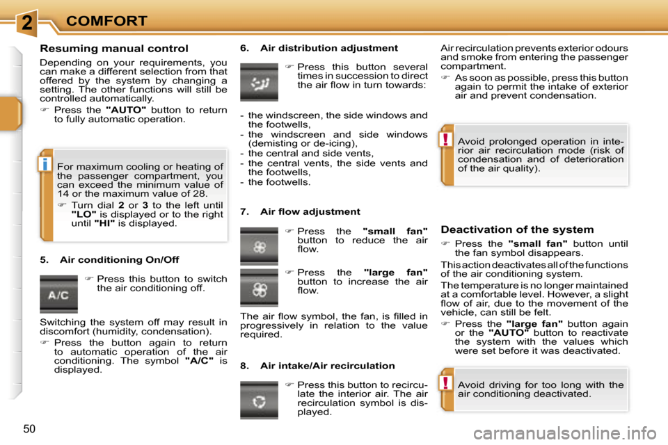 Peugeot 207 Dag 2005.5 Service Manual �2
�!
�!
�i
�C�O�M�F�O�R�T
�5�0
�R�e�s�u�m�i�n�g� �m�a�n�u�a�l� �c�o�n�t�r�o�l
�D�e�p�e�n�d�i�n�g�  �o�n�  �y�o�u�r�  �r�e�q�u�i�r�e�m�e�n�t�s�,�  �y�o�u�  
�c�a�n� �m�a�k�e� �a� �d�i�f�f�e�r�e�n�t� �