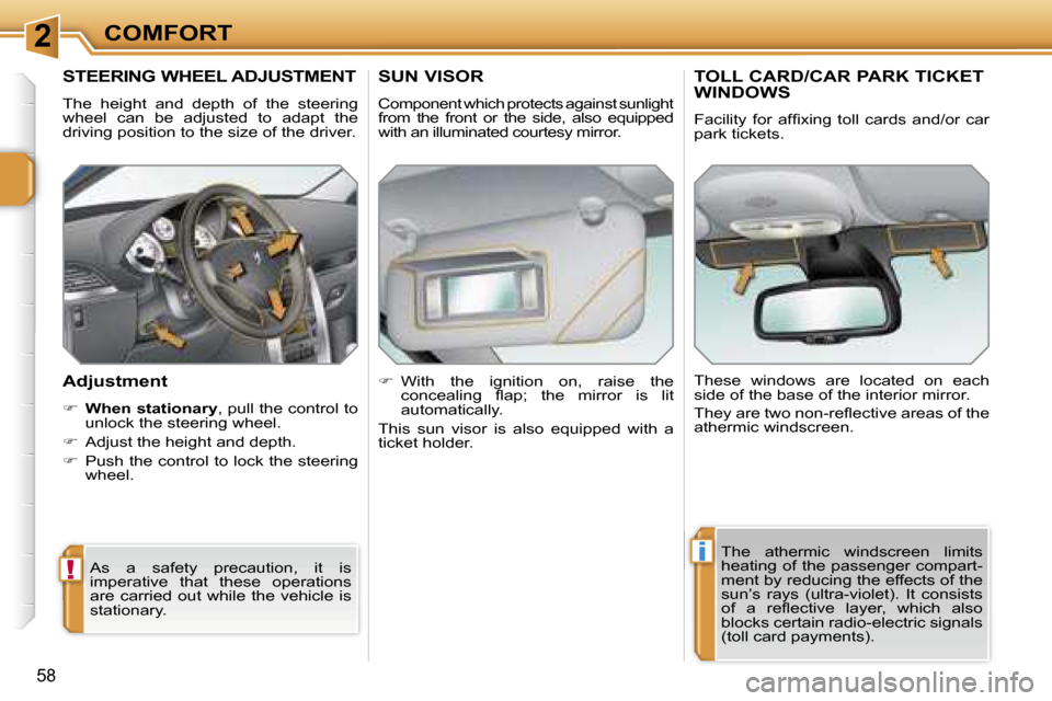 Peugeot 207 Dag 2005.5 Workshop Manual �2
�!
�i
�C�O�M�F�O�R�T
�5�8
�S�T�E�E�R�I�N�G� �W�H�E�E�L� �A�D�J�U�S�T�M�E�N�T
�T�h�e�  �h�e�i�g�h�t�  �a�n�d�  �d�e�p�t�h�  �o�f�  �t�h�e�  �s�t�e�e�r�i�n�g�  
�w�h�e�e�l�  �c�a�n�  �b�e�  �a�d�j�u�