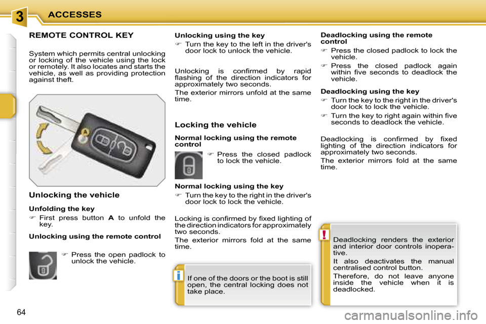 Peugeot 207 Dag 2005.5 Repair Manual �3
�!
�i
�A�C�C�E�S�S�E�S
�6�4
�D�e�a�d�l�o�c�k�i�n�g�  �r�e�n�d�e�r�s�  �t�h�e�  �e�x�t�e�r�i�o�r�  
�a�n�d�  �i�n�t�e�r�i�o�r�  �d�o�o�r�  �c�o�n�t�r�o�l�s�  �i�n�o�p�e�r�a�-
�t�i�v�e�. 
�I�t�  �a�l
