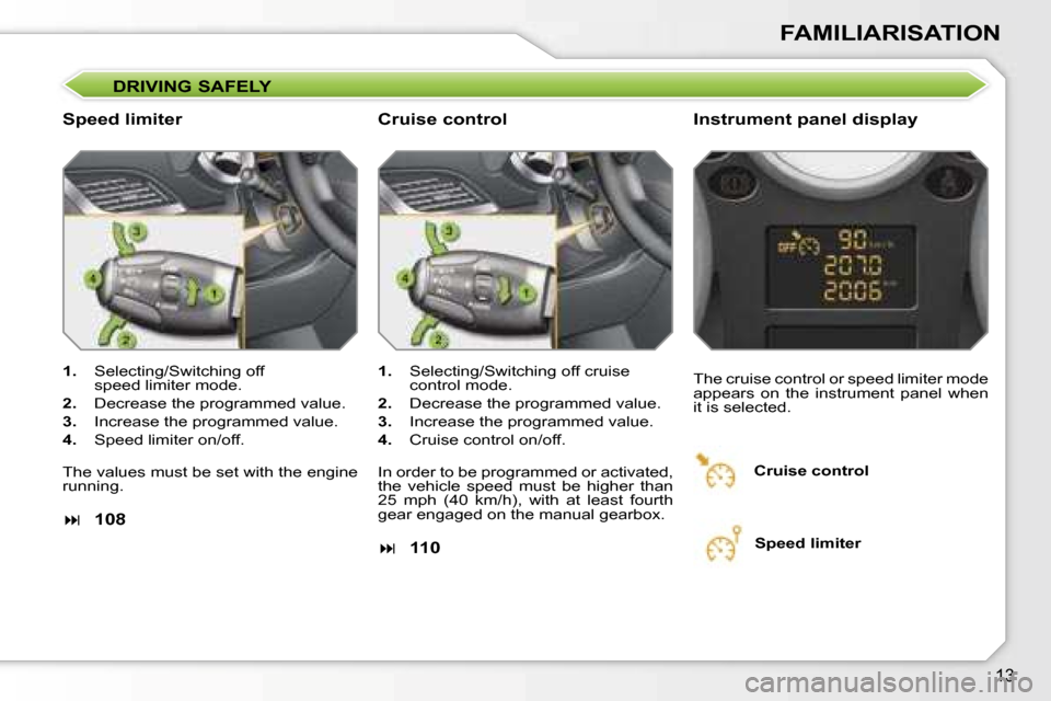 Peugeot 207 Dag 2005.5  Owners Manual �1�3
�D�R�I�V�I�N�G� �S�A�F�E�L�Y
�S�p�e�e�d� �l�i�m�i�t�e�r�I�n�s�t�r�u�m�e�n�t� �p�a�n�e�l� �d�i�s�p�l�a�y
�1�.�  �S�e�l�e�c�t�i�n�g�/�S�w�i�t�c�h�i�n�g� �o�f�f
�s�p�e�e�d� �l�i�m�i�t�e�r� �m�o�d�e�