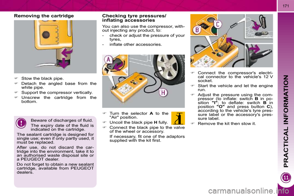Peugeot 3008 Dag 2010.5  Owners Manual PRACTICAL INFORMATION
171
  Removing the cartridge  
    
� � �  �S�t�o�w� �t�h�e� �b�l�a�c�k� �p�i�p�e�.� 
  
� � �  �D�e�t�a�c�h�  �t�h�e�  �a�n�g�l�e�d�  �b�a�s�e�  �f�r�o�m�  �t�h�e� 
�w�h�i