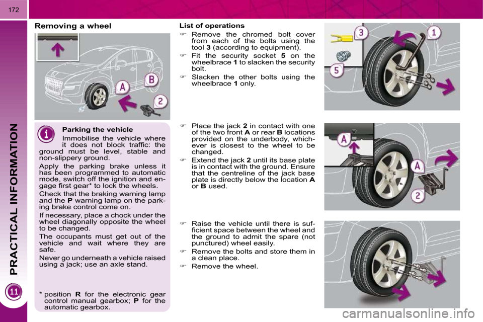 Peugeot 3008 Dag 2010  Owners Manual PRACTICAL INFORMATION
172
  Parking the vehicle  
� �I�m�m�o�b�i�l�i�s�e�  �t�h�e�  �v�e�h�i�c�l�e�  �w�h�e�r�e�  
�i�t�  �d�o�e�s�  �n�o�t�  �b�l�o�c�k�  �t�r�a�f�ﬁ� �c�:�  �t�h�e� 
�g�r�o�u�n�d�  