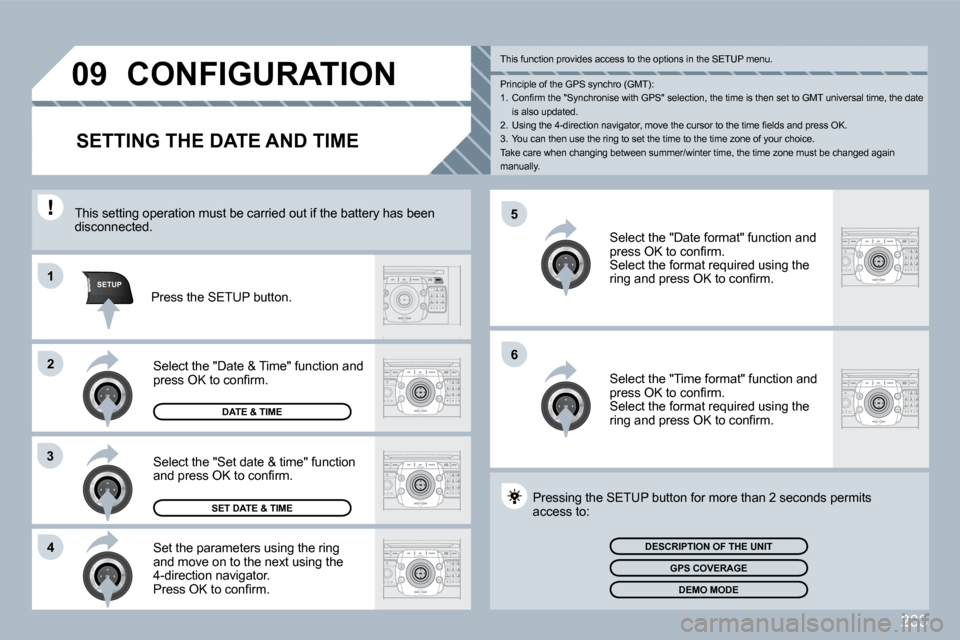 Peugeot 3008 Dag 2010  Owners Manual 233
�5
�6
SETUP�1
�2
�3
�4
�0�9 CONFIGURATION 
SETTING THE DATE AND TIME 
  Set the parameters using the ring and move on to the next using the 4-direction navigator. � �P�r�e�s�s� �O�K� �t�o� �c�o�n�