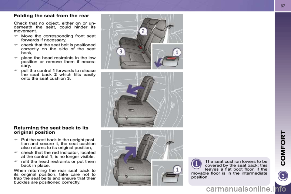 Peugeot 3008 Dag 2010  Owners Manual 67
 The seat cushion lowers to be  
covered by the seat back; this 
�l�e�a�v�e�s�  �a�  �ﬂ� �a�t�  �b�o�o�t�  �ﬂ� �o�o�r�,�  �i�f�  �t�h�e� 
�m�o�v�a�b�l�e�  �ﬂ� �o�o�r�  �i�s�  �i�n�  �t�h�e�  