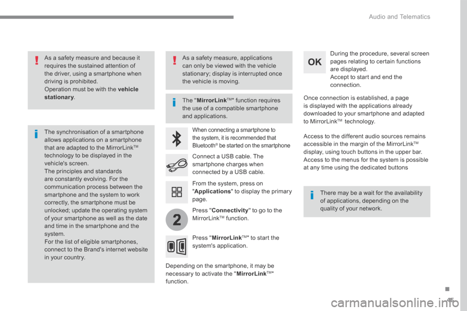 Peugeot 3008 Hybrid 4 2017  Owners Manual 45
.
2
 Audio and Telematics 
Transversal-Peugeot_en_Chap01_NAC-2-2-0_ed01-2016
  As a safety measure and because it requires the sustained attention of the driver, using a smartphone when driving is 