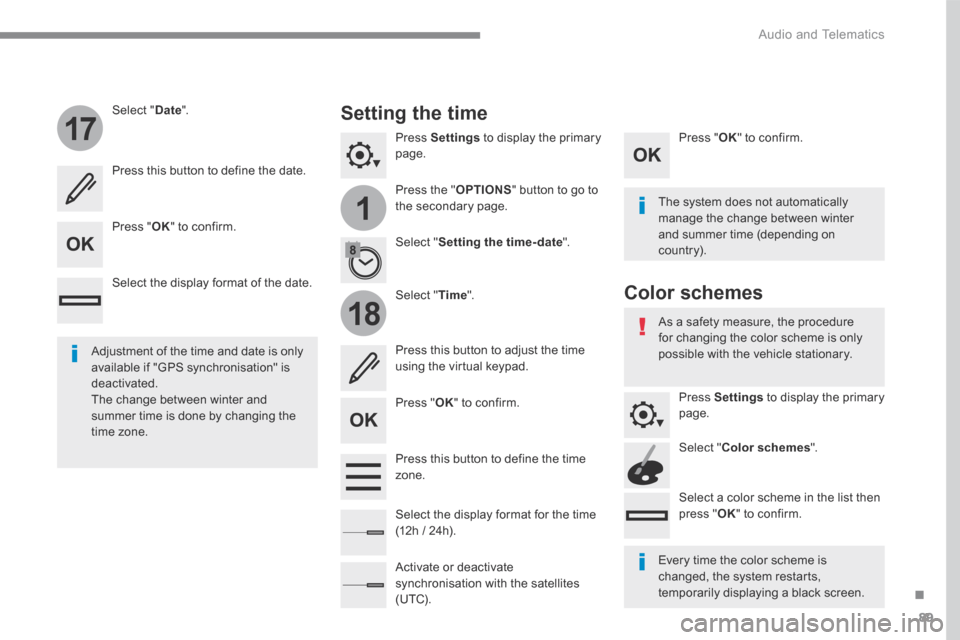 Peugeot 3008 Hybrid 4 2017  Owners Manual 89
.
1
17
18
 Audio and Telematics 
Transversal-Peugeot_en_Chap01_NAC-2-2-0_ed01-2016
  Press   Settings  to display the primary page.  
  Press  the  " OPTIONS " button to go to the secondary page.  