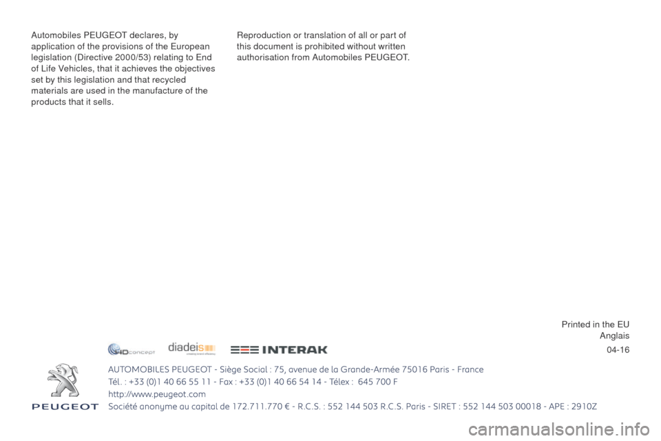 Peugeot 3008 Hybrid 4 2017  Owners Manual - RHD (UK. Australia) 04-16
3008-2_en_Chap12_Couverture_ed01-2016 - Copie
Reproduction or translation of all or part of 
this document is prohibited without written 
authorisation from Automobiles PEUGEOT.
Automobiles PEUG Peugeot 3008 Hybrid 4 2017  Owners Manual - RHD (UK. Australia) 04-16
3008-2_en_Chap12_Couverture_ed01-2016 - Copie
Reproduction or translation of all or part of 
this document is prohibited without written 
authorisation from Automobiles PEUGEOT.
Automobiles PEUG