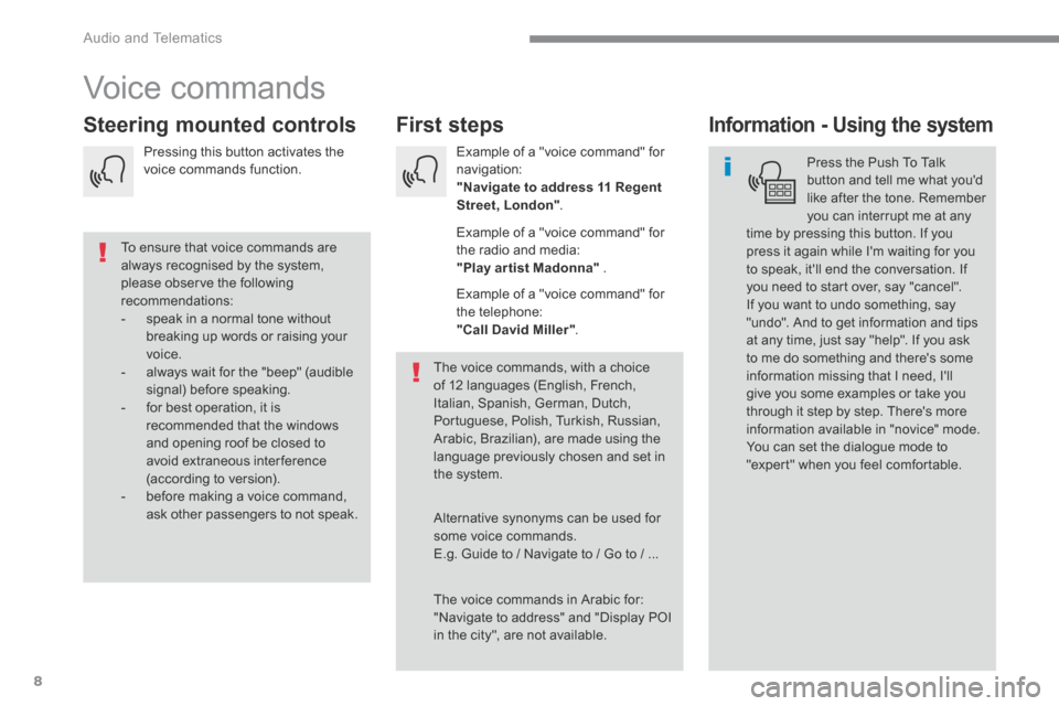 Peugeot 3008 Hybrid 4 2017 Owners Manual - RHD (UK. Australia) 8
Audio and Telematics
Transversal-Peugeot_en_Chap01_NAC-2-2-0_ed01-2016
Voice commands
First steps Steering mounted controls Information - Using the system
Press the Peugeot 3008 Hybrid 4 2017 Owners Manual - RHD (UK. Australia) 8
Audio and Telematics
Transversal-Peugeot_en_Chap01_NAC-2-2-0_ed01-2016
Voice commands
First steps Steering mounted controls Information - Using the system
Press the