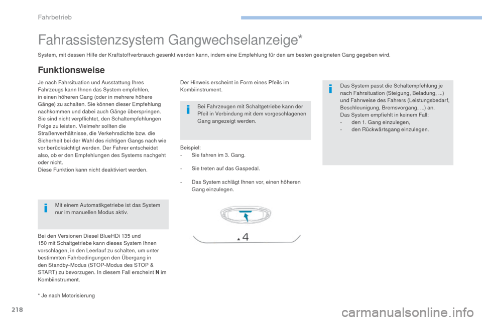 Peugeot 3008 Hybrid 4 2017 Betriebsanleitung (in German) 218
3008-2_de_Chap06_conduite_ed01-2016
Fahrassistenzsystem Gangwechselanzeige*
Je nach Fahrsituation und Ausstattung Ihres
Fahrzeugs kann Ihnen das System empfehlen,
in einen höheren Gang (oder in Peugeot 3008 Hybrid 4 2017 Betriebsanleitung (in German) 218
3008-2_de_Chap06_conduite_ed01-2016
Fahrassistenzsystem Gangwechselanzeige*
Je nach Fahrsituation und Ausstattung Ihres
Fahrzeugs kann Ihnen das System empfehlen,
in einen höheren Gang (oder in