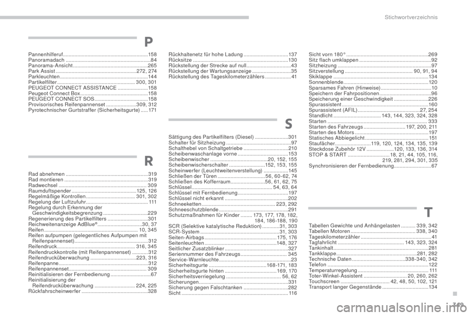 Peugeot 3008 Hybrid 4 2017  Betriebsanleitung (in German) 349
3008-2_de_Chap11_index-alpha_ed01-2016
Pannenhilferuf........................................................... 15 8
Panoramadach ................................... ........................84
Pa