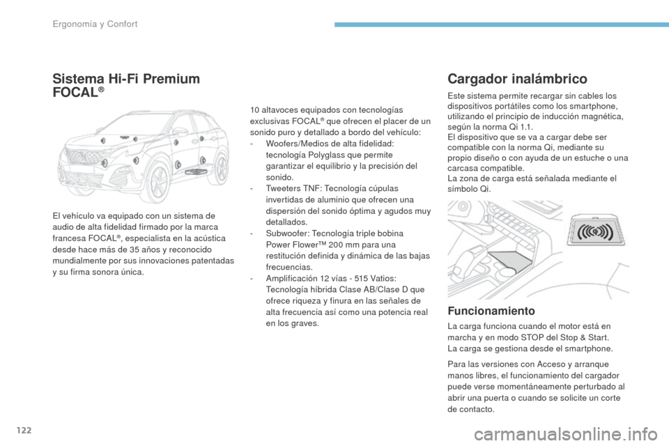Peugeot 3008 Hybrid 4 2017 Manual del propietario (in Spanish) 122
3008-2_es_Chap03_ergonomie-et-confort_ed01-2016
Cargador inalámbrico
Funcionamiento
La carga funciona cuando el motor está en
marcha y en modo STOP del Stop & Start.
La carga se gestiona desde Peugeot 3008 Hybrid 4 2017 Manual del propietario (in Spanish) 122
3008-2_es_Chap03_ergonomie-et-confort_ed01-2016
Cargador inalámbrico
Funcionamiento
La carga funciona cuando el motor está en
marcha y en modo STOP del Stop & Start.
La carga se gestiona desde