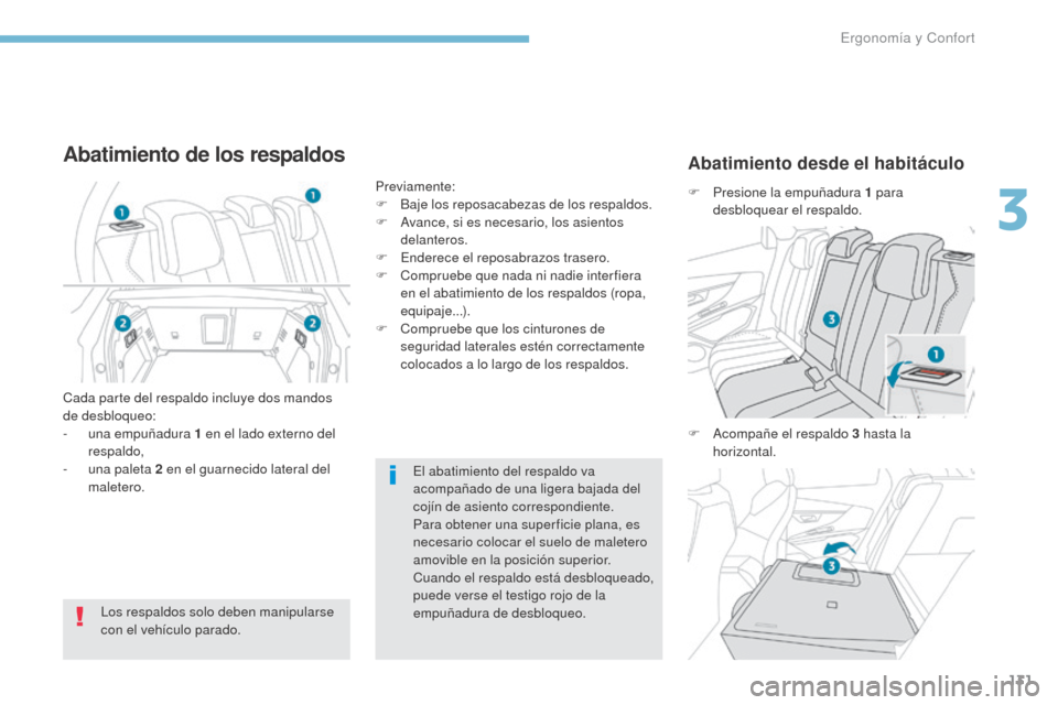 Peugeot 3008 Hybrid 4 2017 Manual del propietario (in Spanish) 131
3008-2_es_Chap03_ergonomie-et-confort_ed01-2016
El abatimiento del respaldo va
acompañado de una ligera bajada del
cojín de asiento correspondiente.
Para obtener una super ficie plana, es
nec Peugeot 3008 Hybrid 4 2017 Manual del propietario (in Spanish) 131
3008-2_es_Chap03_ergonomie-et-confort_ed01-2016
El abatimiento del respaldo va
acompañado de una ligera bajada del
cojín de asiento correspondiente.
Para obtener una super ficie plana, es
nec