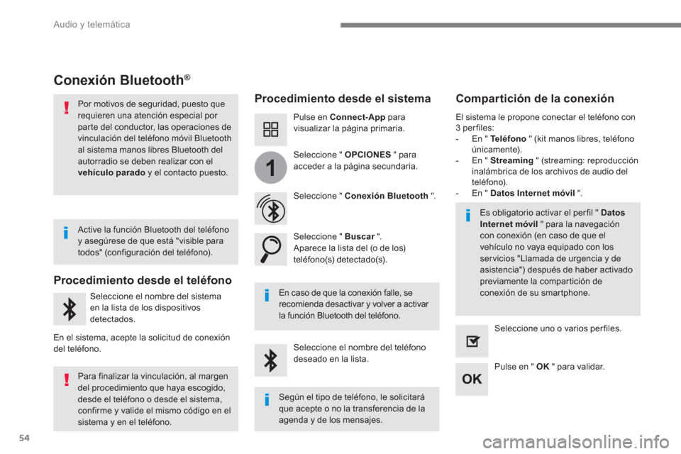 Peugeot 3008 Hybrid 4 2017 Manual del propietario (in Spanish) 54
1
Audio y telemática
Conexión Bluetooth®
Procedimiento desde el sistema
Compartición de la conexión
Pulse en Connect-App
para
visualizar la página primaria. Peugeot 3008 Hybrid 4 2017 Manual del propietario (in Spanish) 54
1
Audio y telemática
Conexión Bluetooth®
Procedimiento desde el sistema
Compartición de la conexión
Pulse en Connect-App
para
visualizar la página primaria.