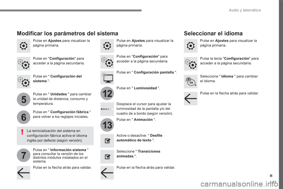 Peugeot 3008 Hybrid 4 2017 Manual del propietario (in Spanish) 147
.
5
6
7
12
13
Audio y telemática
Pulse en Ajustes
para visualizar la
página primaria.
Pulse en Ajustes
para visualizar la
página primaria.
Pulse en Ajustes
para vis Peugeot 3008 Hybrid 4 2017 Manual del propietario (in Spanish) 147
.
5
6
7
12
13
Audio y telemática
Pulse en Ajustes
para visualizar la
página primaria.
Pulse en Ajustes
para visualizar la
página primaria.
Pulse en Ajustes
para vis