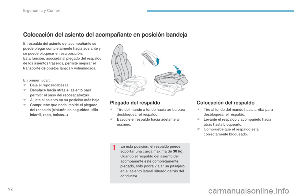Peugeot 3008 Hybrid 4 2017 Manual del propietario (in Spanish) 92
3008-2_es_Chap03_ergonomie-et-confort_ed01-2016
Colocación del asiento del acompañante en posición bandeja
El respaldo del asiento del acompañante se
puede plegar completamente hacia adelante Peugeot 3008 Hybrid 4 2017 Manual del propietario (in Spanish) 92
3008-2_es_Chap03_ergonomie-et-confort_ed01-2016
Colocación del asiento del acompañante en posición bandeja
El respaldo del asiento del acompañante se
puede plegar completamente hacia adelante