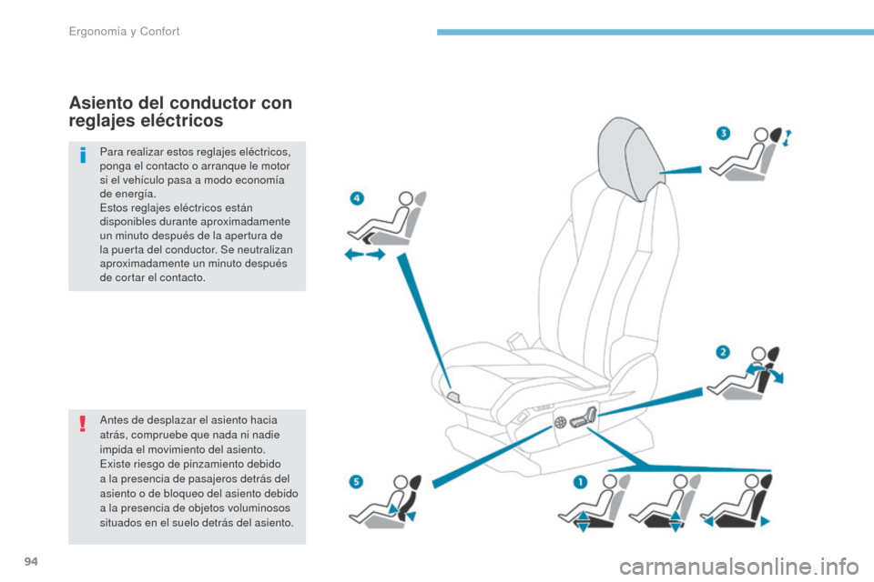 Peugeot 3008 Hybrid 4 2017 Manual del propietario (in Spanish) 94
3008-2_es_Chap03_ergonomie-et-confort_ed01-2016
Antes de desplazar el asiento hacia
atrás, compruebe que nada ni nadie
impida el movimiento del asiento.
Existe riesgo de pinzamiento debido
a la Peugeot 3008 Hybrid 4 2017 Manual del propietario (in Spanish) 94
3008-2_es_Chap03_ergonomie-et-confort_ed01-2016
Antes de desplazar el asiento hacia
atrás, compruebe que nada ni nadie
impida el movimiento del asiento.
Existe riesgo de pinzamiento debido
a la