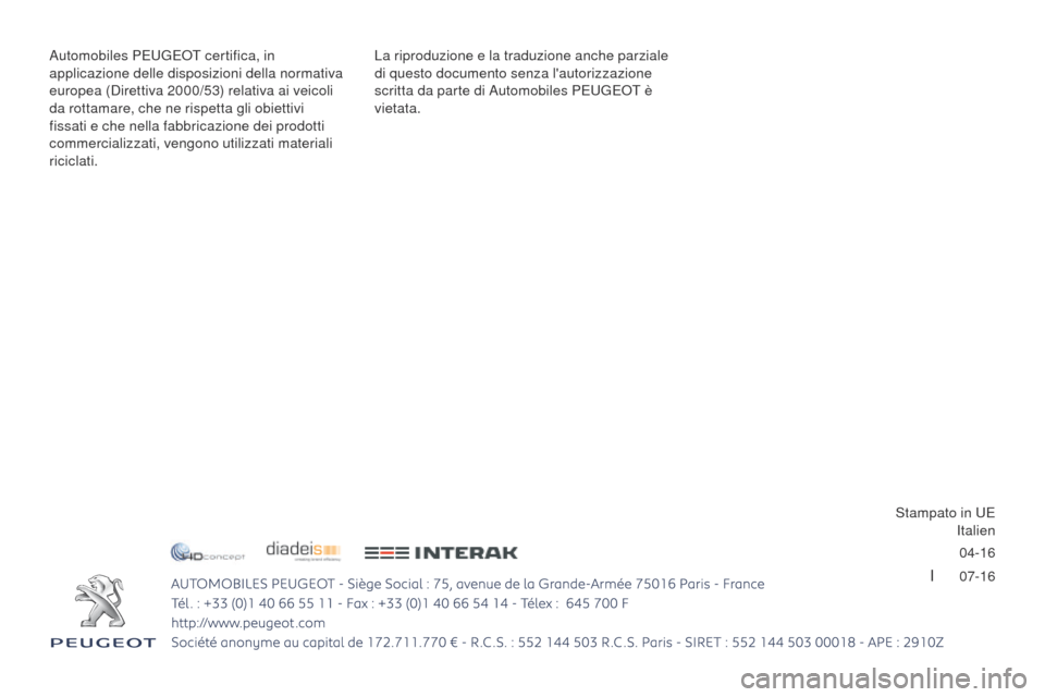 Peugeot 3008 Hybrid 4 2017 Manuale del proprietario (in Italian) 04-16
I 07-16
3008-2_it_Chap12_Couverture_ed01-2016 - Copie
La riproduzione e la traduzione anche parziale
di questo documento senza lautorizzazione
scritta da parte di Automobiles P
e
ugeot Peugeot 3008 Hybrid 4 2017 Manuale del proprietario (in Italian) 04-16
I 07-16
3008-2_it_Chap12_Couverture_ed01-2016 - Copie
La riproduzione e la traduzione anche parziale
di questo documento senza lautorizzazione
scritta da parte di Automobiles P
e
ugeot