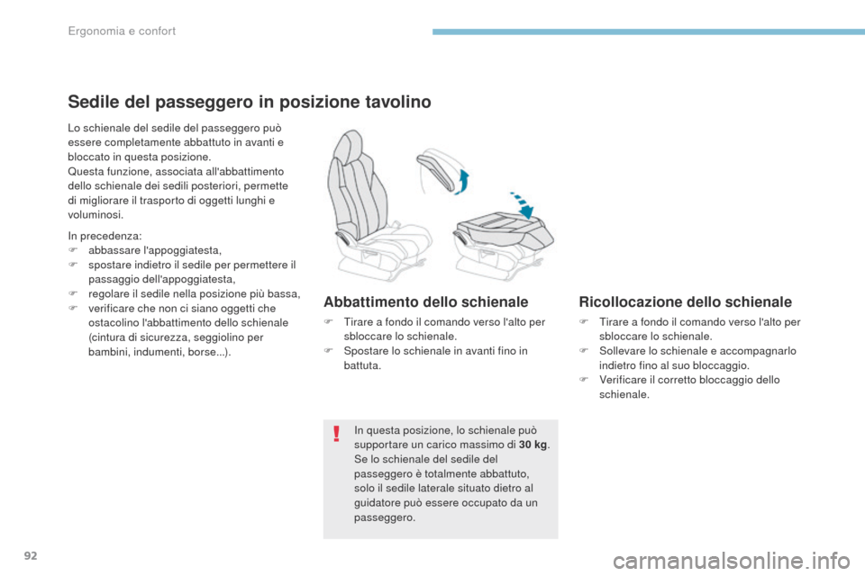 Peugeot 3008 Hybrid 4 2017  Manuale del proprietario (in Italian) 92
3008-2_it_Chap03_ergonomie-et-confort_ed01-2016
Sedile del passeggero in posizione tavolino
Lo schienale del sedile del passeggero può 
essere completamente abbattuto in avanti e 
bloccato in ques