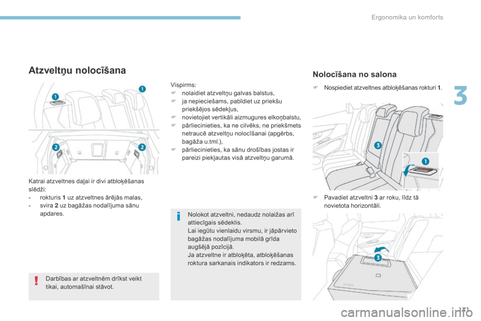 Peugeot 3008 Hybrid 4 2017 Īpašnieka rokasgrāmata (in Latvian) 131
3008-2_lv_Chap03_ergonomie-et-confort_ed01-2016
Nolokot atzveltni, nedaudz nolaižas arī
attiecīgais sēdeklis.
Lai iegūtu vienlaidu virsmu, ir jāpārvieto
bagāžas nodalījuma mobilā grī Peugeot 3008 Hybrid 4 2017 Īpašnieka rokasgrāmata (in Latvian) 131
3008-2_lv_Chap03_ergonomie-et-confort_ed01-2016
Nolokot atzveltni, nedaudz nolaižas arī
attiecīgais sēdeklis.
Lai iegūtu vienlaidu virsmu, ir jāpārvieto
bagāžas nodalījuma mobilā grī