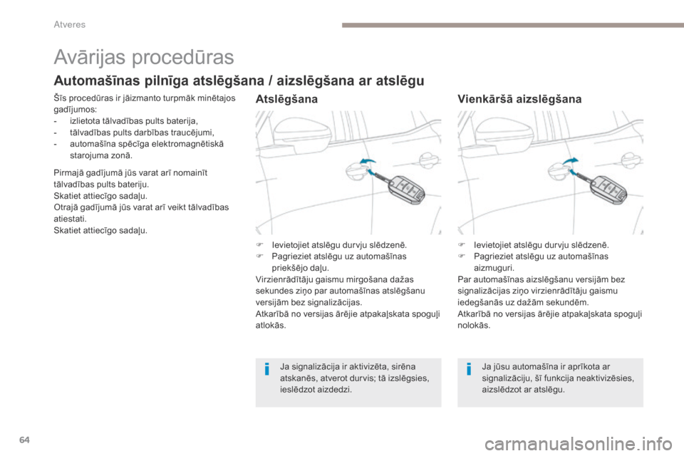 Peugeot 3008 Hybrid 4 2017 Īpašnieka rokasgrāmata (in Latvian) 64
3008-2_lv_Chap02_ouvertures_ed01-2016
Avārijas procedūras
Šīs procedūras ir jāizmanto turpmāk minētajos
gadījumos:
-
i
zlietota tālvadības pults baterija,
-
t
ālvadības pults darb Peugeot 3008 Hybrid 4 2017 Īpašnieka rokasgrāmata (in Latvian) 64
3008-2_lv_Chap02_ouvertures_ed01-2016
Avārijas procedūras
Šīs procedūras ir jāizmanto turpmāk minētajos
gadījumos:
-
i
zlietota tālvadības pults baterija,
-
t
ālvadības pults darb