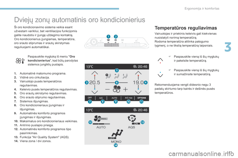 Peugeot 3008 Hybrid 4 2017 Savininko vadovas (in Lithuanian) 111
3008-2_lt_Chap03_ergonomie-et-confort_ed01-2016
Dviejų zonų automatinis oro kondicionierius
1. Automatinė matomumo programa.
2. Vidinė oro cirkuliacija.
3.
V
airuotojo pusės temperatūros
Peugeot 3008 Hybrid 4 2017 Savininko vadovas (in Lithuanian) 111
3008-2_lt_Chap03_ergonomie-et-confort_ed01-2016
Dviejų zonų automatinis oro kondicionierius
1. Automatinė matomumo programa.
2. Vidinė oro cirkuliacija.
3.
V
airuotojo pusės temperatūros