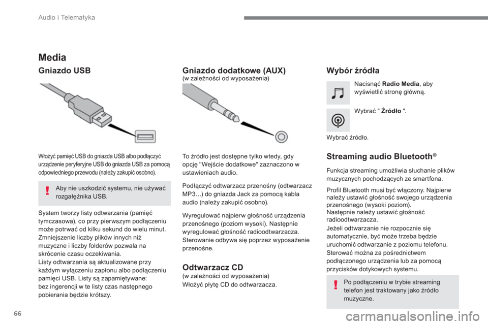 Peugeot 3008 Hybrid 4 2017  Instrukcja Obsługi (in Polish) 66
  Audio i Telematyka 
 
 
 
 
 
 
 
 
 
 
Media 
 
 
Gniazdo USB    
 
 
 
 
 
 
 
 
 
 
 
 
 
 
 
Wybór źródła  
 
 
Wybrać "  Źródło 
 ".      
Nacisnąć  Radio Media 
, aby 
wyświetli�
