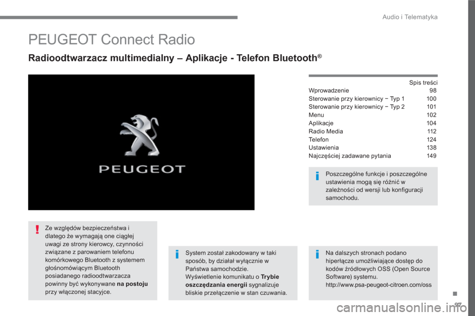 Peugeot 3008 Hybrid 4 2017  Instrukcja Obsługi (in Polish) 97
.
  Audio i Telematyka 
 
 
 
 
 
 
 
PEUGEOT Connect Radio 
 
 
Radioodtwarzacz multimedialny – Aplikacje - Telefon Bluetooth® 
 
 
Spis treści  
Wprowadzenie 98
Sterowanie przy kierownicy −
