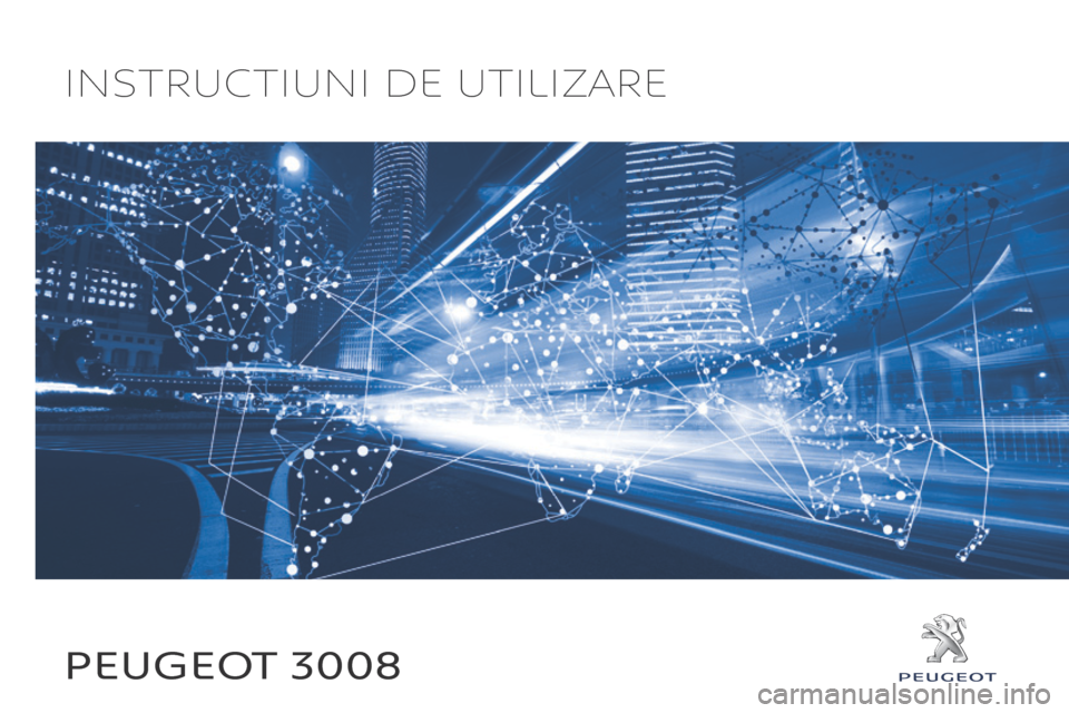 Peugeot 3008 Hybrid 4 2017  Manualul de utilizare (in Romanian) Peugeot 3008
InstructIunI de utIlIzare 