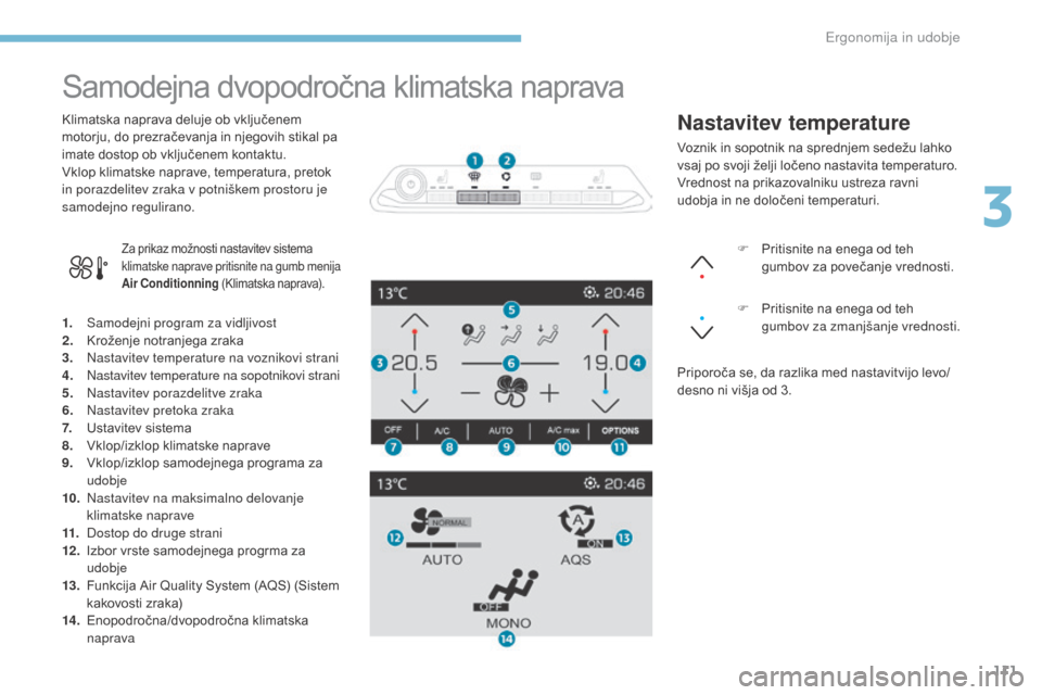 Peugeot 3008 Hybrid 4 2017  Priročnik za lastnika (in Slovenian) 111
3008-2_sl_Chap03_ergonomie-et-confort_ed01-2016
Samodejna dvopodročna klimatska naprava
1. Samodejni program za vidljivost
2. Kroženje notranjega zraka
3.
 N

astavitev temperature na voznikovi 
