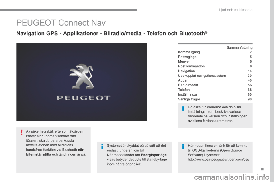 Peugeot 3008 Hybrid 4 2017  Ägarmanual (in Swedish) 1
.
 Ljud och multimedia 
Transversal-Peugeot_sv_Chap01_NAC-2-2-0_ed01-2016
       PEUGEOT  Connect  Nav 
  Navigation GPS - Applikationer - Bilradio/media - Telefon och Bluetooth ®  Navigation GPS -
