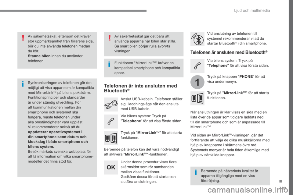 Peugeot 3008 Hybrid 4 2017 Ägarmanual (in Swedish) 129
.
1
Ljud och multimedia
Transversal-Peugeot_sv_Chap02_RCC-2-2-0_ed01-2016
Av säkerhetsskäl, eftersom det kräver stor uppmärksamhet från förarens sida, bör du inte använda telefonen med Peugeot 3008 Hybrid 4 2017 Ägarmanual (in Swedish) 129
.
1
Ljud och multimedia
Transversal-Peugeot_sv_Chap02_RCC-2-2-0_ed01-2016
Av säkerhetsskäl, eftersom det kräver stor uppmärksamhet från förarens sida, bör du inte använda telefonen med