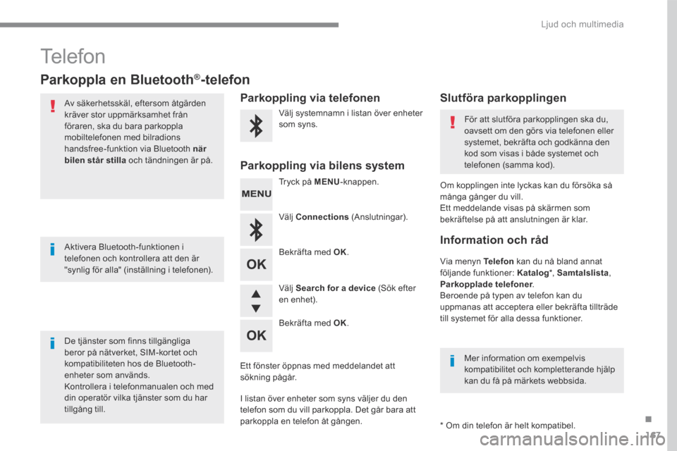 Peugeot 3008 Hybrid 4 2017  Ägarmanual (in Swedish) 167
.
 Ljud och multimedia 
Transversal-Peugeot_sv_Chap03_RD6_ed01-2016
 Telefon 
          Parkoppla  en  Bluetooth ®          Parkoppla  en  Bluetooth ®          Parkoppla  en  Bluetooth  -telefon