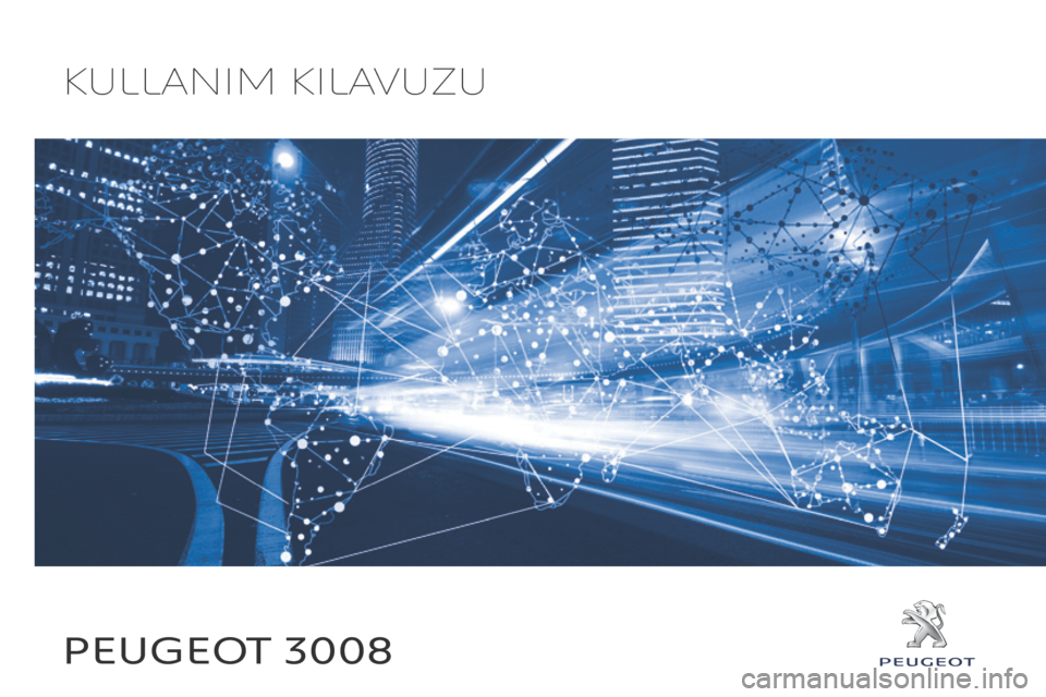 Peugeot 3008 Hybrid 4 2017 Kullanım Kılavuzu (in Turkish) Peugeot 3008
Kullanım Kılavuzu Peugeot 3008 Hybrid 4 2017 Kullanım Kılavuzu (in Turkish) Peugeot 3008
Kullanım Kılavuzu
