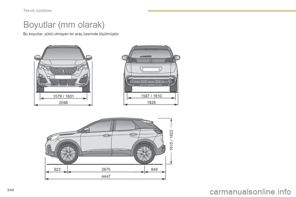 Peugeot 3008 Hybrid 4 2017 Kullanım Kılavuzu (in Turkish) 344
3008-2_tr_Chap09_caracteristiques_ed01-2016
Boyutlar (mm olarak)
Bu boyutlar, yüklü olmayan bir araç üzerinde ölçülmüştür.
T Peugeot 3008 Hybrid 4 2017 Kullanım Kılavuzu (in Turkish) 344
3008-2_tr_Chap09_caracteristiques_ed01-2016
Boyutlar (mm olarak)
Bu boyutlar, yüklü olmayan bir araç üzerinde ölçülmüştür.
T