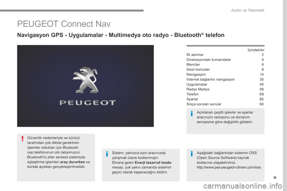 Peugeot 3008 Hybrid 4 2017  Kullanım Kılavuzu (in Turkish) 1
.
 Audio ve Telematik 
Transversal-Peugeot_tr_Chap01_NAC-2-2-0_ed01-2016
       PEUGEOT  Connect  Nav 
  Navigasyon GPS - Uygulamalar - Multimedya oto radyo - Bluetooth ®  Navigasyon GPS - Uygulama