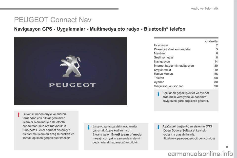 Peugeot 3008 Hybrid 4 2017  Kullanım Kılavuzu (in Turkish) 1
.
 Audio ve Telematik 
Transversal-Peugeot_tr_Chap01_NAC-2-2-0_ed01-2016
       PEUGEOT  Connect  Nav 
  Navigasyon GPS - Uygulamalar - Multimedya oto radyo - Bluetooth ®  Navigasyon GPS - Uygulama