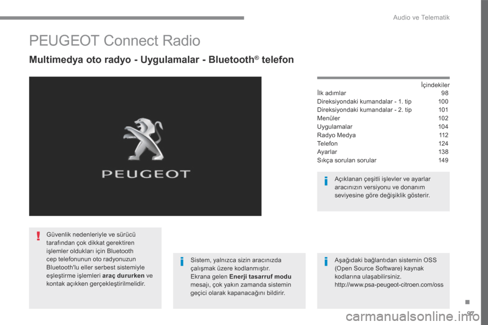Peugeot 3008 Hybrid 4 2017  Kullanım Kılavuzu (in Turkish) 97
.
 Audio ve Telematik 
Transversal-Peugeot_tr_Chap02_RCC-2-2-0_ed01-2016
       PEUGEOT  Connect  Radio 
  Multimedya oto radyo - Uygulamalar - Bluetooth ®  Multimedya oto radyo - Uygulamalar - Bl