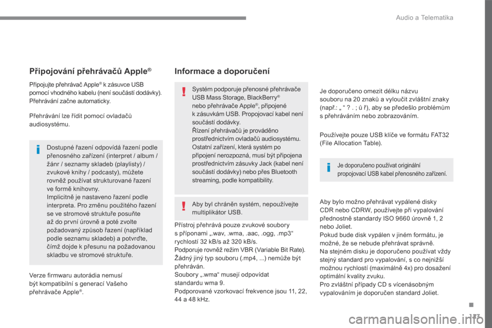 Peugeot 3008 Hybrid 4 2017  Návod k obsluze (in Czech) 123
.
 Audio a Telematika 
Transversal-Peugeot_cs_Chap02_RCC-2-2-0_ed01-2016
       P ř i p o j o v á n í   p ř e h r á v a č ů   A p p l e  ®       P ř i p o j o v á n í   p ř e h r á v 