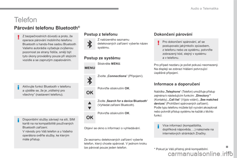 Peugeot 3008 Hybrid 4 2017  Návod k obsluze (in Czech) 167
.
 Audio a Telematika 
Transversal-Peugeot_cs_Chap03_RD6_ed01-2016
 Telefon 
Párování telefonu Bluetooth ®Párování telefonu Bluetooth ®Párování telefonu Bluetooth 
  Z bezpečnostních 