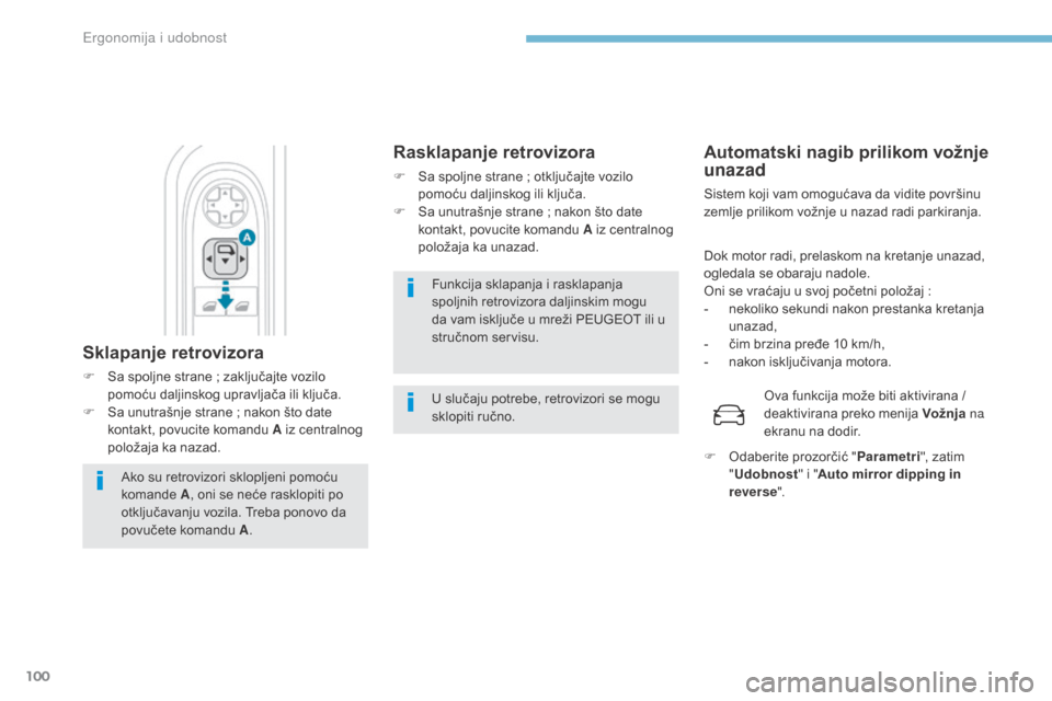Peugeot 3008 Hybrid 4 2017  Упутство за употребу (in Serbian) 100
3008-2_sr_Chap03_ergonomie-et-confort_ed01-2016
Funkcija sklapanja i rasklapanja 
spoljnih retrovizora daljinskim mogu 
da vam isključe u mreži P
eu
geot
 i
 li u 
stručnom servisu.
u s

lučaj