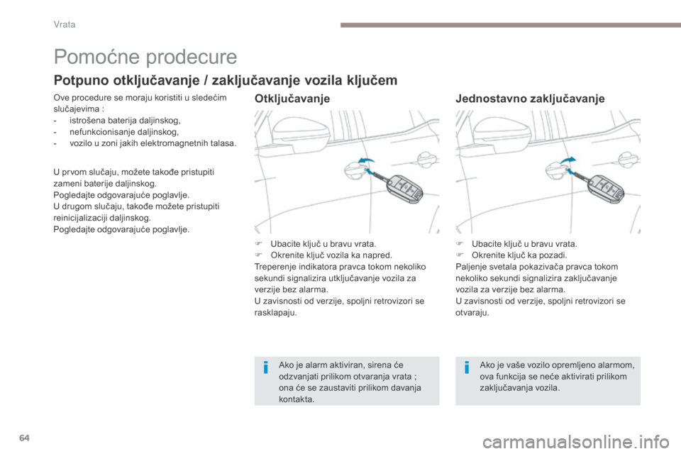 Peugeot 3008 Hybrid 4 2017 Упутство за употребу (in Serbian) 64
3008-2_sr_Chap02_ouvertures_ed01-2016
Pomoćne prodecure
ove procedure se moraju koristiti u sledećim
s lučajevima :
- is
trošena baterija daljinskog,
-
ne
funkcionisanje daljinskog,
-
vo
Peugeot 3008 Hybrid 4 2017 Упутство за употребу (in Serbian) 64
3008-2_sr_Chap02_ouvertures_ed01-2016
Pomoćne prodecure
ove procedure se moraju koristiti u sledećim
s lučajevima :
- is
trošena baterija daljinskog,
-
ne
funkcionisanje daljinskog,
-
vo