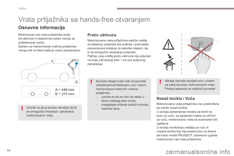 Peugeot 3008 Hybrid 4 2017 Упутство за употребу (in Serbian) 76
3008-2_sr_Chap02_ouvertures_ed01-2016
Vrata prtljažnika sa hands-free otvaranjem
Osnovne informacije
Motorizovan rad vrata prtljažnika može
biti aktiviran ili deaktiviran preko menija za
pode Peugeot 3008 Hybrid 4 2017 Упутство за употребу (in Serbian) 76
3008-2_sr_Chap02_ouvertures_ed01-2016
Vrata prtljažnika sa hands-free otvaranjem
Osnovne informacije
Motorizovan rad vrata prtljažnika može
biti aktiviran ili deaktiviran preko menija za
pode