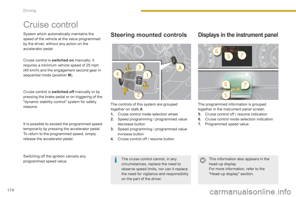 Peugeot 3008 Hybrid 4 2014  Owners Manual 176Driving
      
Cruise  control  
 The controls of this system are grouped together on stalk  A . 1.   Cruise control mode selection wheel 2.   Speed programming / programmed value decrease button 3