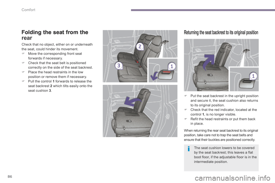 Peugeot 3008 Hybrid 4 2014 Manual Online Comfort
86
Folding the seat from the
rear
Check that no object, either on or underneath the seat, could hinder its movement. Move the corresponding front seat for wards if necessary. Peugeot 3008 Hybrid 4 2014 Manual Online Comfort
86
Folding the seat from the
rear
Check that no object, either on or underneath the seat, could hinder its movement. Move the corresponding front seat for wards if necessary. 