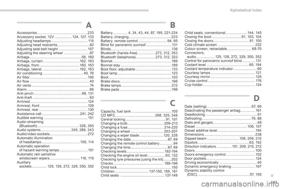 Peugeot 3008 Hybrid 4 2014  Owners Manual - RHD (UK. Australia) .
Alphabetical index363
Accessories ..................................................233Accessory socket, 12V .................124, 127, 13 3Adjusting headlamps ....................................11