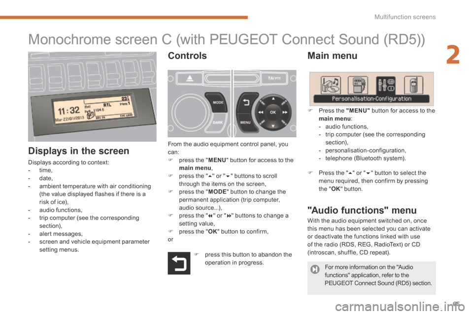 Peugeot 3008 Hybrid 4 2014  Owners Manual - RHD (UK. Australia) 2
Multifunction screens65
                             Monochrome screen C   (with PEUGEOT  Connect Sound (RD5)) 
  Main  menu 
  Displays in the screen 
 Displays according to context:    -   time,  