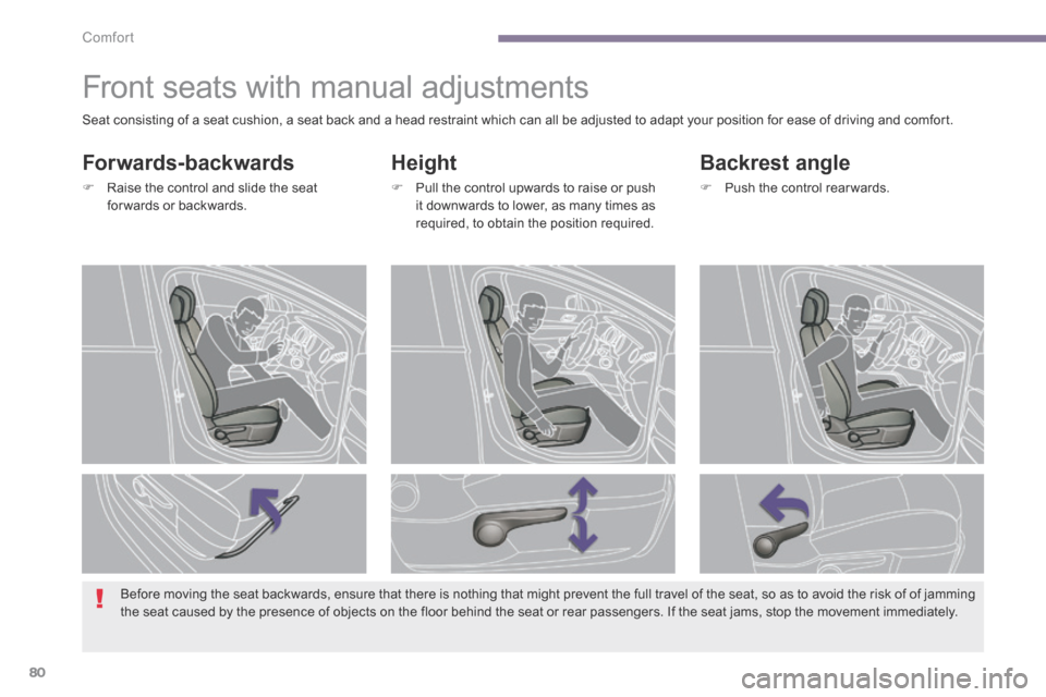 Peugeot 3008 Hybrid 4 2014 - RHD (UK. Australia) Manual Online Comfort
80
Front seats with manual adjustments
Height
Pull the control upwards to raise or push it downwards to lower, as many times as required, to obtain the position required. Peugeot 3008 Hybrid 4 2014 - RHD (UK. Australia) Manual Online Comfort
80
Front seats with manual adjustments
Height
Pull the control upwards to raise or push it downwards to lower, as many times as required, to obtain the position required.