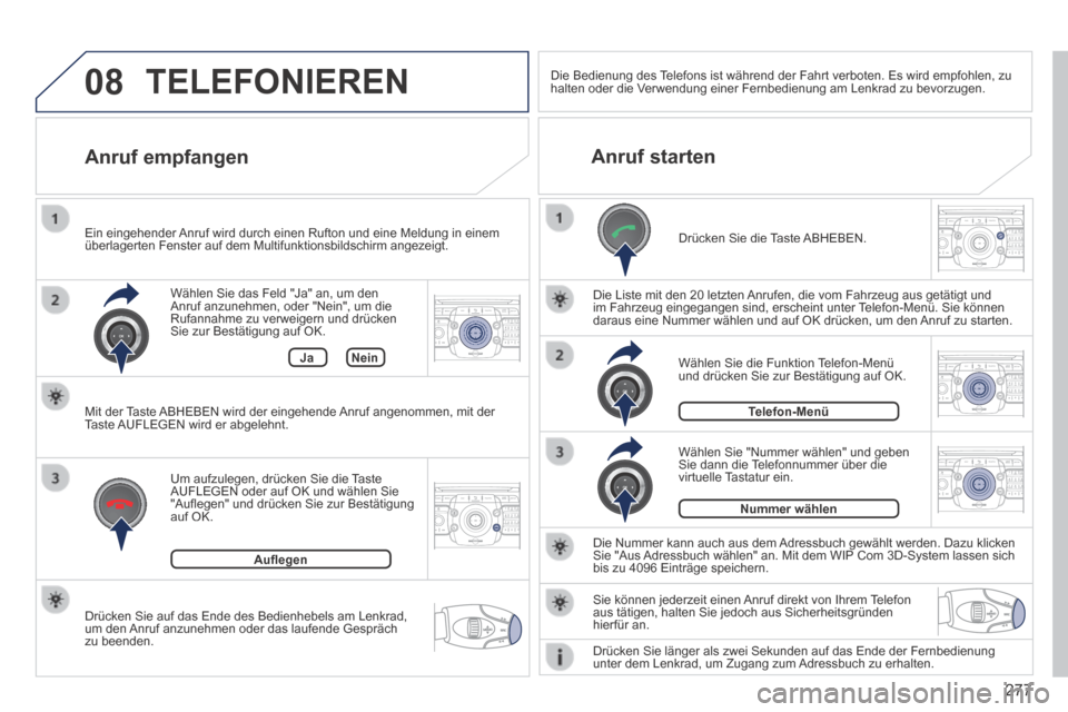 Peugeot 3008 Hybrid 4 2014  Betriebsanleitung (in German) 08
2ABC3DEF5JKL4GHI6MNO8TUV7PQR S9WXYZ0*#
1RADIO MEDIA NA
V TRAFFIC
SETUPADDR
BOOK
2ABC3DEF5JKL4GHI6MNO8TUV7PQR S9WXYZ0*#
1RADIO MEDIA NA
V TRAFFIC
SETUPADDR
BOOK
2ABC3DEF5JKL4GHI6MNO8TUV7PQR S9WXYZ0*