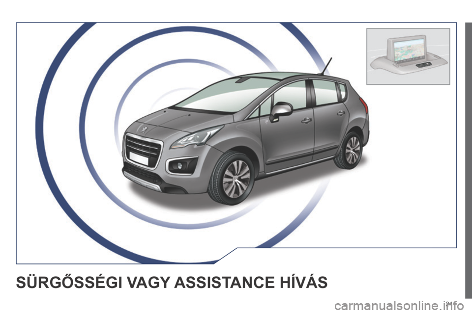 Peugeot 3008 Hybrid 4 2014  Kezelési útmutató (in Hungarian) 241
SÜRGŐSSÉGI VAGY ASSISTANCE HÍVÁS  